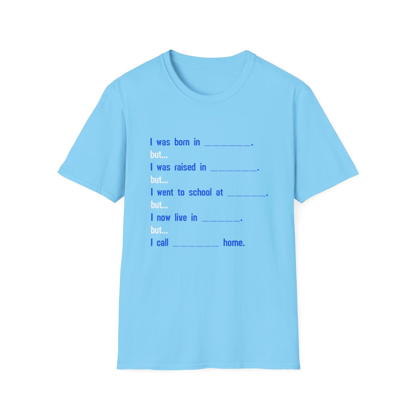 Fill in the Blanks Funny Military Brat? Where are you from? Unisex Softstyle T-Shirt