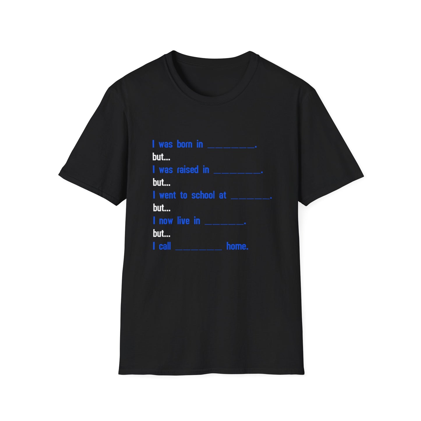 Fill in the Blanks Funny Military Brat? Where are you from? Unisex Softstyle T-Shirt
