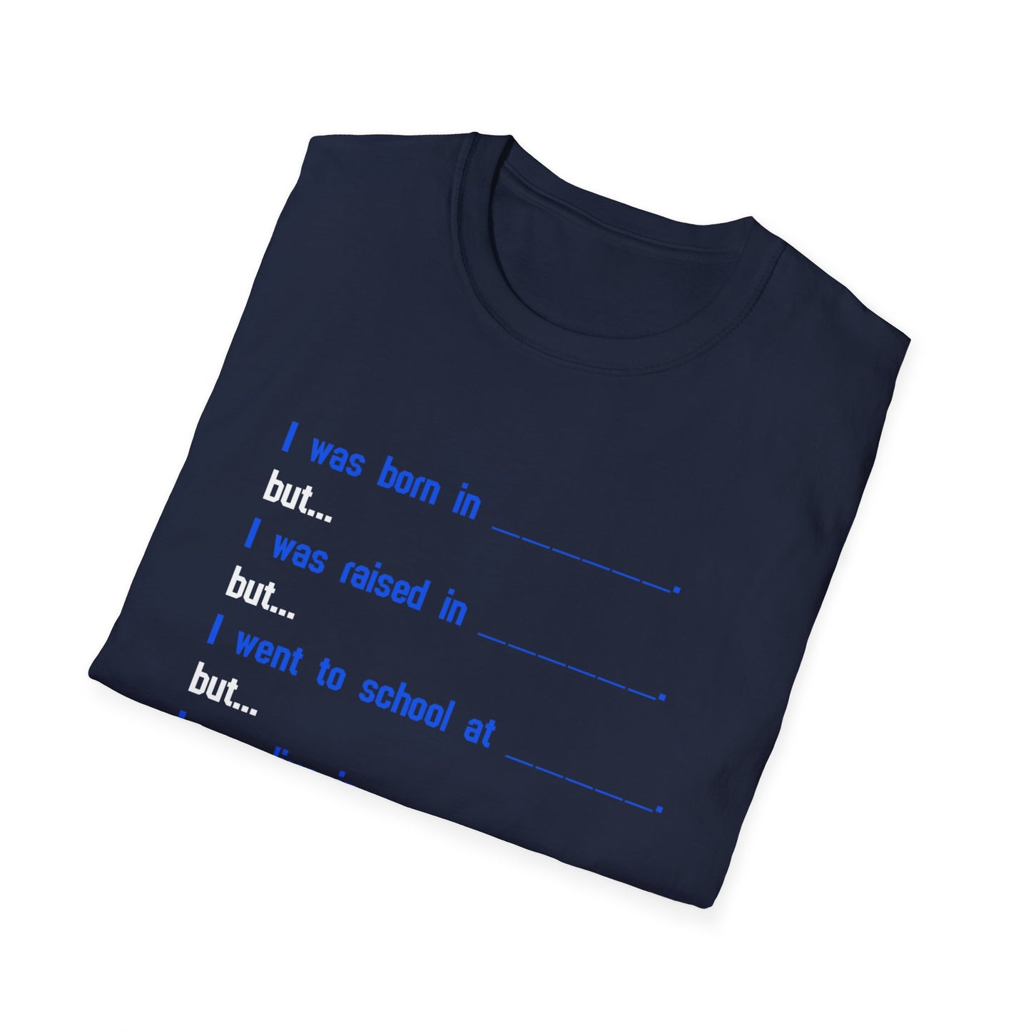 Fill in the Blanks Funny Military Brat? Where are you from? Unisex Softstyle T-Shirt
