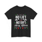 No Lift No Gift Unisex Heavy Cotton Tee