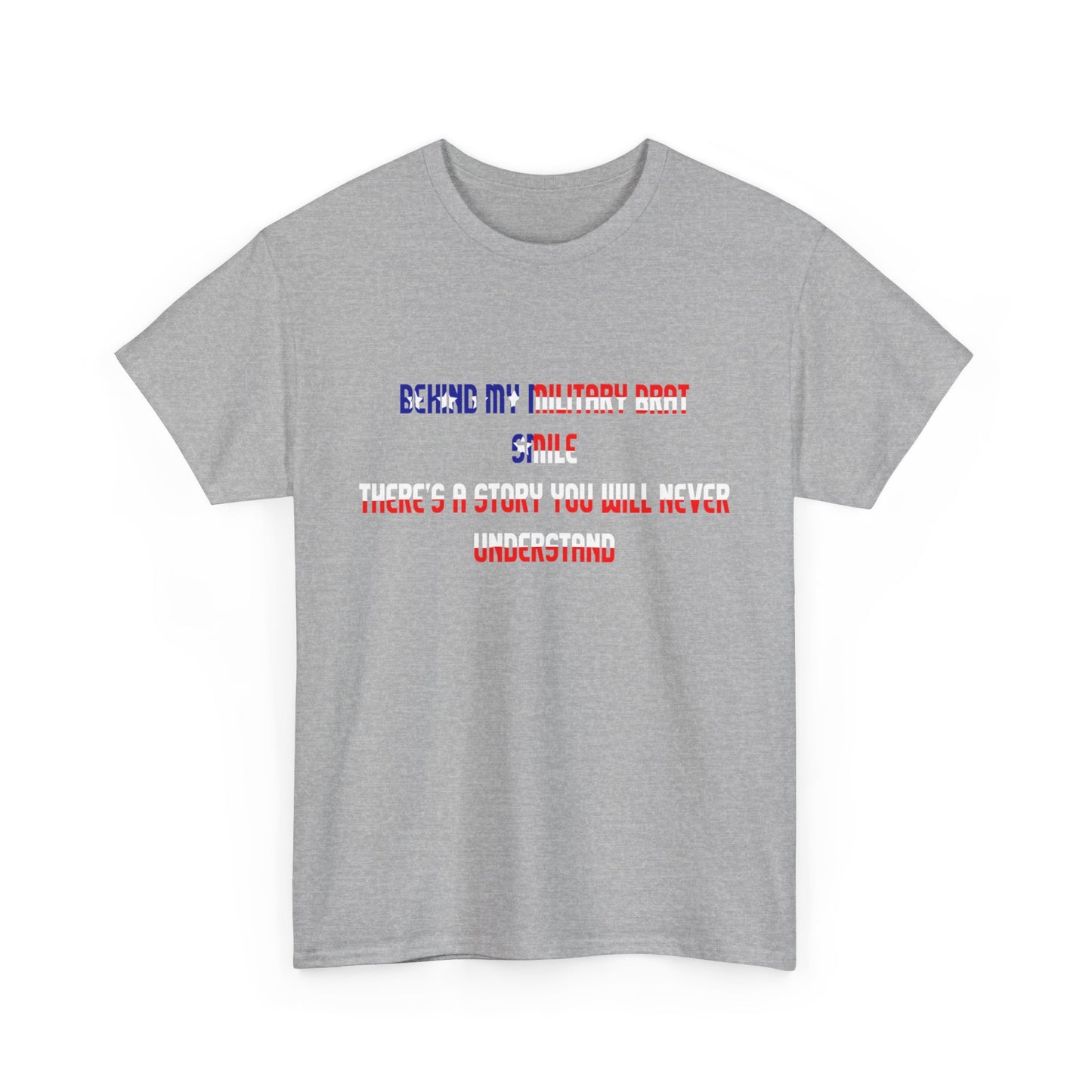 Behind My Military Brat Smile T-Shirt Military Brat?