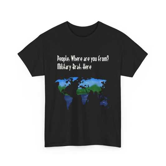 Military Brat? Where are you from? T-Shirt